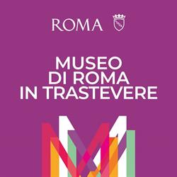 Museo Di Roma In Trastevere, orari di apertura