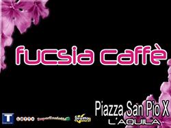 Fucsia Caffè Di Valentina Mastrantonio, L'Aquila orari di apertura