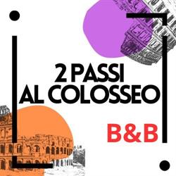 B&B 2 Passi al Colosseo, Roma orari di apertura