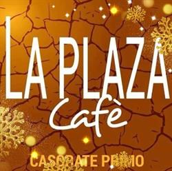 La Plaza Cafè, Casorate Primo orari di apertura