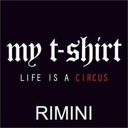 MY T-SHIRT Life is a circus, Rimini orari di apertura