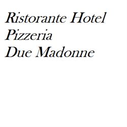 Ristorante Hotel Pizzeria Due Madonne, Sassuolo orari di apertura